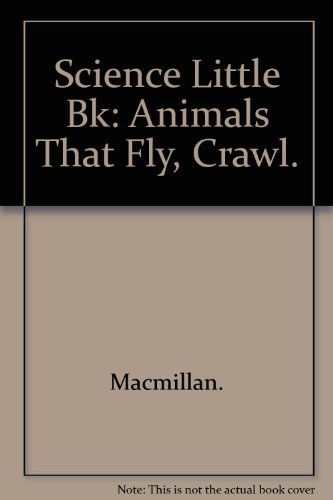 Imagen de archivo de Science Little Bk: Animals That Fly, Crawl. a la venta por More Than Words