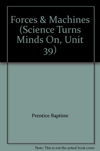 Beispielbild fr Forces & Machines (Science Turns Minds On, Unit 39) zum Verkauf von Georgia Book Company