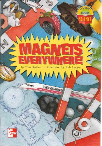 Imagen de archivo de Magnets Everywhere! (McGraw-Hill Reading Leveled Books SCIENCE) a la venta por Wonder Book