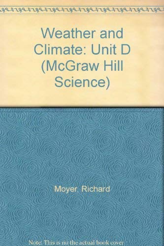 Stock image for Weather and Climate: Unit D (McGraw Hill Science) for sale by Ergodebooks