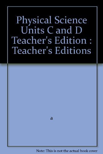 

Physical Science Units C and D Teacher's Edition : Teacher's Editions