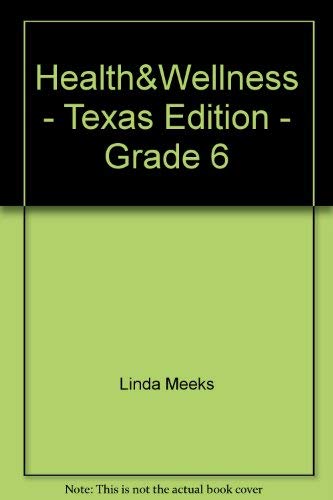 Beispielbild fr Health&Wellness - Texas Edition - Grade 6 zum Verkauf von Better World Books