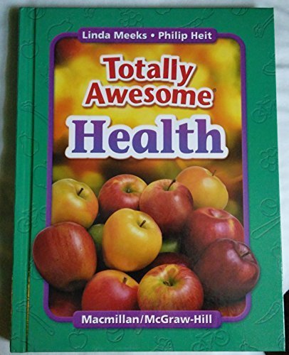 9780022804336: Totally Awesome Health 2nd Grade (2nd Grade) [Hardcover] by Heit, Linda Meeks...