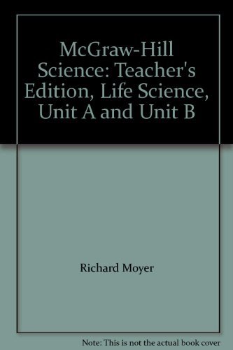 9780022805159: McGraw-Hill Science: Teacher's Edition, Life Science, Unit A and Unit B