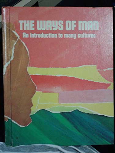 Stock image for The Ways of Man An Introduction to Many Cultures for sale by ThriftBooks-Atlanta