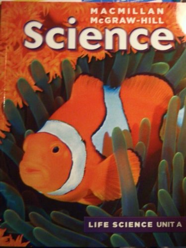 9780022825980: Macmillan Mcgraw-hill Science Book Student Edition (Life Science, Unit A)
