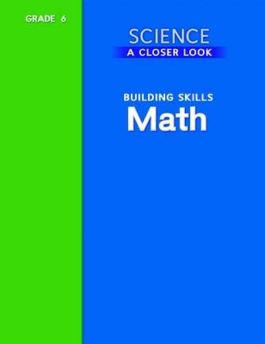 Imagen de archivo de Science, a Closer Look, Grade 6, Building Skills: Math (Align, Assess, Achieve, LLC Elementary Science) a la venta por Nationwide_Text