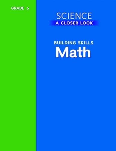 Stock image for Science, A Closer Look, Grade 6, Building Skills: Math (ELEMENTARY SCIENCE CLOSER LOOK) for sale by Discover Books