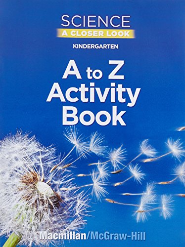 Imagen de archivo de Science, A Closer Look, Grade K, Kindergarten A to Z Activity Book (ELEMENTARY SCIENCE CLOSER LOOK) a la venta por Bulrushed Books