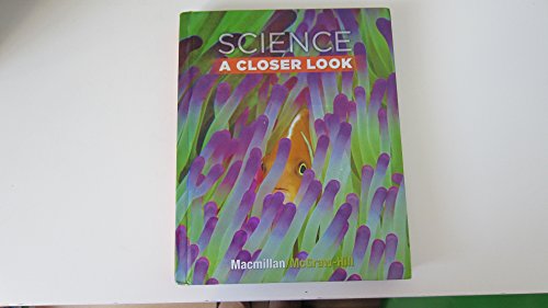 9780022841362: Science, a Closer Look, Grade 3, Student Edition (Elementary Science Closer Look)