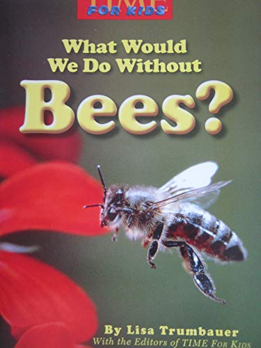 What Would We Do Withought Bees? (9780022846138) by Lisa Trumbauer