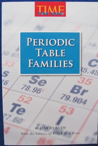 Stock image for Periodic Table Families (Time for Kids) for sale by Better World Books: West