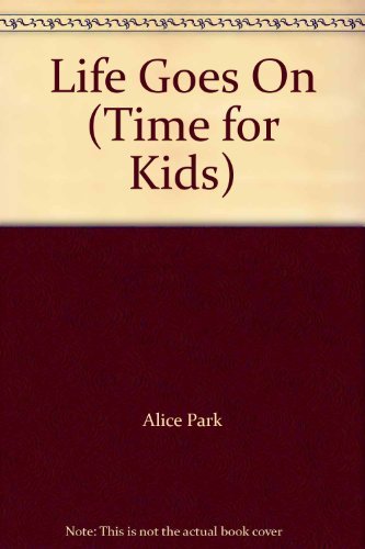Imagen de archivo de Life Goes On (Time for Kids) a la venta por Wonder Book