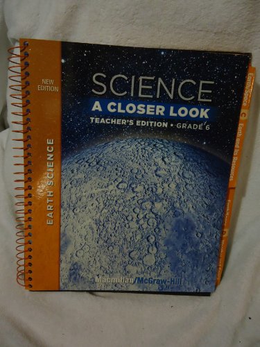 Stock image for Science, A Closer Look, Teacher's Edition, Grade 6, Earth Science, MacMillan/McGraw Hill for sale by BEST_TEXTBOOKS_DEALS