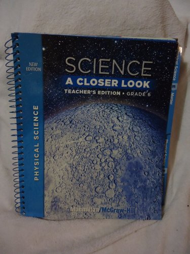 Stock image for Science, A Closer Look, Teacher's Edition, Grade 6, Physcial Science, MacMillan/Mcgraw Hill for sale by BEST_TEXTBOOKS_DEALS