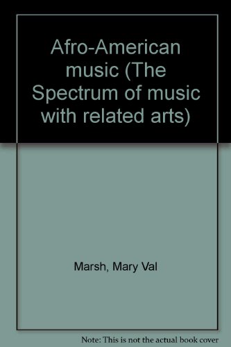 Afro-American music (The Spectrum of music with related arts) (9780022929602) by Marsh, Mary Val