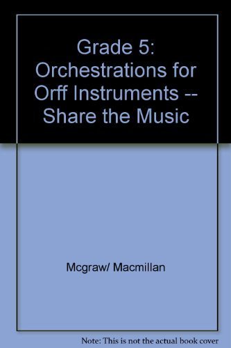 Beispielbild fr Grade 5: Orchestrations for Orff Instruments -- Share the Music zum Verkauf von SecondSale