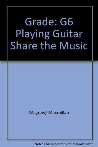 9780022950927: Grade: G6 Playing Guitar Share the Music