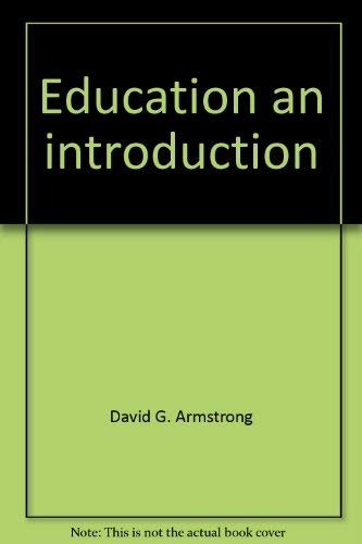 Education, an introduction (9780023041006) by Armstrong, David G