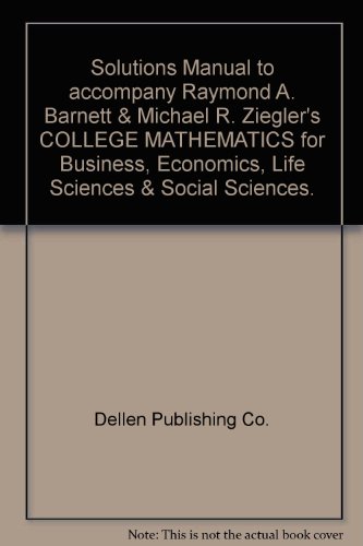 Beispielbild fr Solutions Manual to accompany Raymond A. Barnett & Michael R. Ziegler's COLLEGE MATHEMATICS for Business, Economics, Life Sciences & Social Sciences. zum Verkauf von HPB-Red