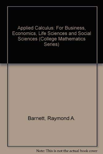 Stock image for Applied Calculus for Business, Economics, Life Sciences, and Social Sciences (College Mathematics Series) for sale by HPB-Red