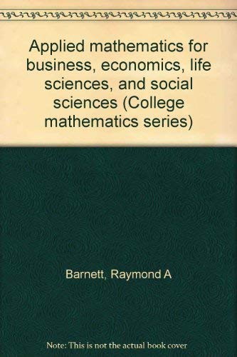 Stock image for Applied mathematics for business, economics, life sciences, and social sciences (College mathematics series) for sale by HPB-Red