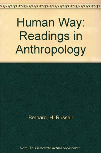 Human Way: Readings in Anthropology (9780023089206) by Bernard, H. Russell