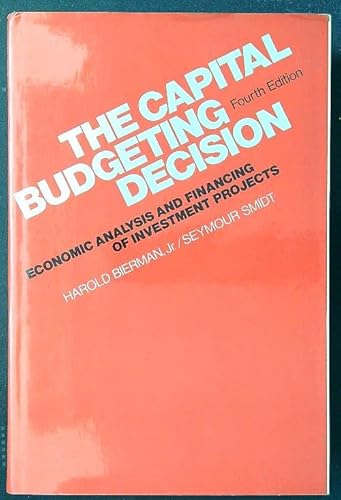 Stock image for The Capital Budgeting Decision : Economic Analysis and Financing of Investment Projects for sale by Better World Books