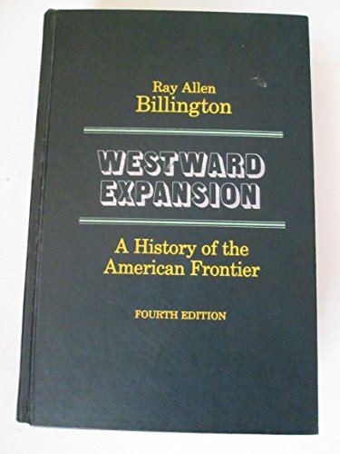 Westward expansion;: A history of the American frontier (9780023098406) by Billington, Ray Allen