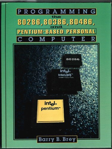Imagen de archivo de Programming the 80286, 80386, 80486, and Pentium Based Personal Computer a la venta por Once Upon A Time Books