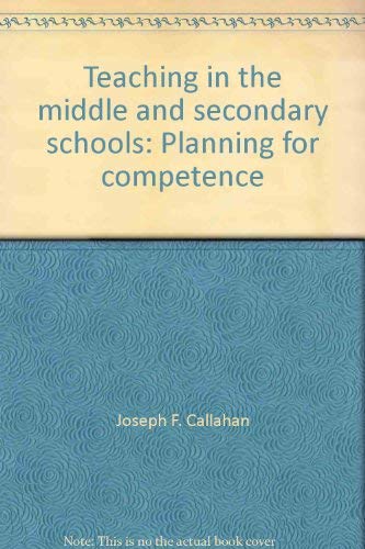 Imagen de archivo de Teaching in the Middle and Secondary Schools : Planning for Competence a la venta por Better World Books