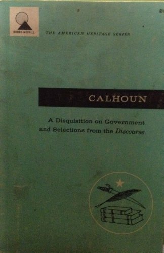 Beispielbild fr Disquisition on Government and Selections from the Discourse zum Verkauf von ThriftBooks-Dallas