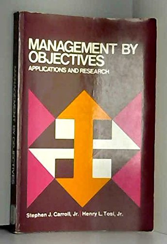 Management by Objectives: Applications and Research (9780023195303) by Stephen J. And Tosi Henry L. Carroll
