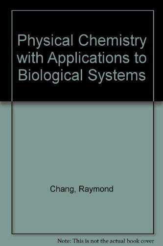 9780023210204: Physical Chemistry with Applications to Biological Systems