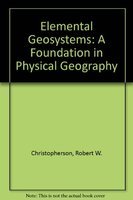 9780023224614: Elemental Geosystems: A Foundation in Physical Geography