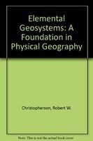 Stock image for Elemental Geosystems : A Foundation in Physical Geography for sale by Better World Books: West