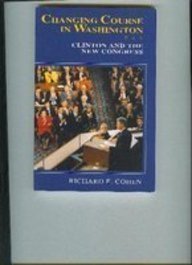 Changing Course in Washington: Clinton and the New Congress (9780023231957) by Cohen, Richard E.