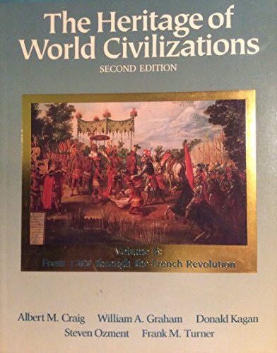 9780023254956: The Heritage of World Civilizations Volume B From 1300 Through The French Revolution