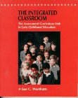 Stock image for Integrated Classroom, The: The Assessment-Curriculum Link in Early Childhood Education for sale by Bookensteins