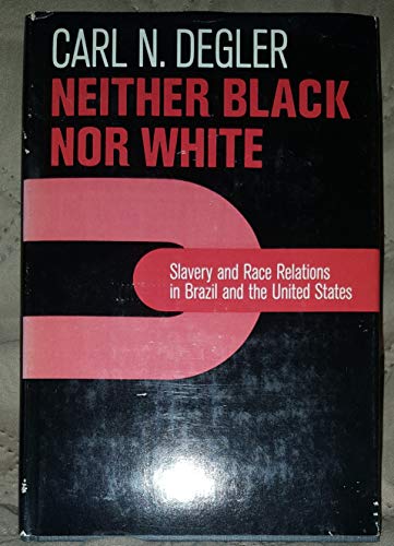 Imagen de archivo de Neither Black nor White : Slavery and Race Relations in Brazil and the U.S. a la venta por Better World Books
