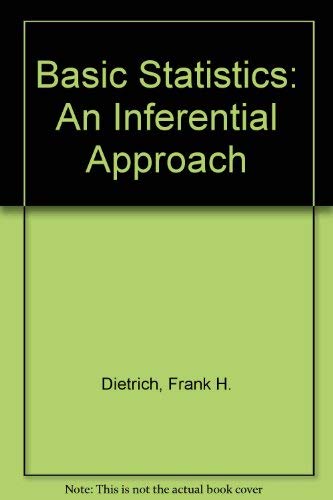 Basic Statistics: An Inferential Approach (9780023288012) by Dietrich, Frank H., II; Kearns, Thomas J.