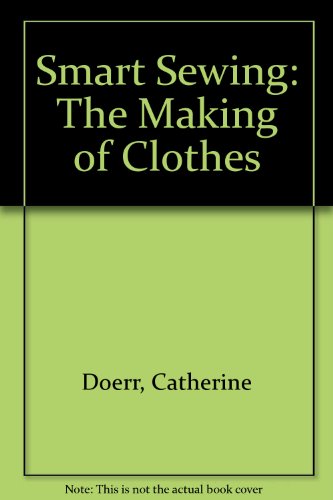 9780023299605: Smart Sewing: The Making of Clothes