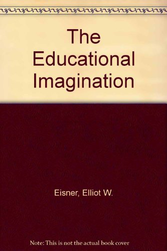 Beispielbild fr The educational imagination: On the design and evaluation of school programs zum Verkauf von Wonder Book