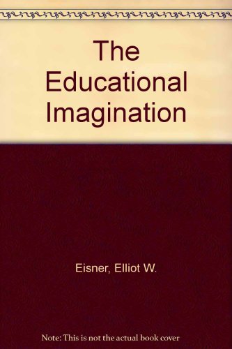 Stock image for The educational imagination: On the design and evaluation of school programs for sale by Wonder Book