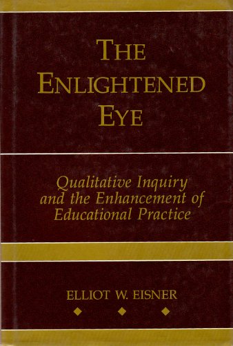 9780023321252: The Enlightened Eye: Qualitative Inquiry and the Enhancement of Educational Practice