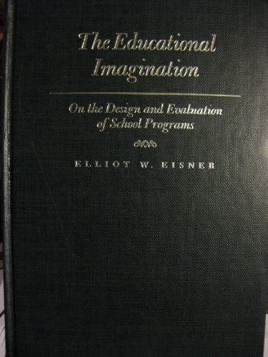 Stock image for The Educational Imagination : On the Design and Evaluation of School Programs for sale by Better World Books