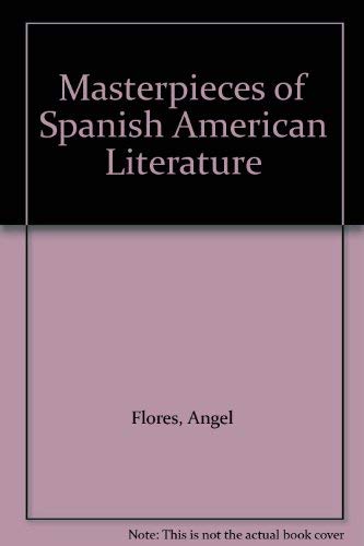 Masterpieces of Spanish American Literature (9780023383205) by Flores, Angel; Anderson, Helen