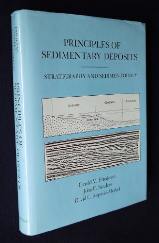 Principles of Sedimentary Deposits: Stratigraphy and Sedimentology (9780023393594) by Friedman, Gerald M.; Sanders, John E.; Kopaska-Merkel, David C.