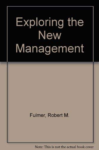 Exploring the New Management (9780023400803) by Fulmer, Robert M.; Herbert, Theodore