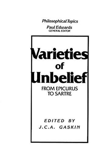 Varieties of Unbelief: From Epicurus to Sartre (9780023406812) by Gaskin, J.